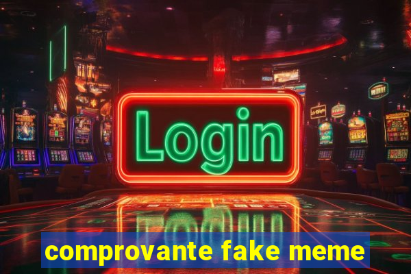 comprovante fake meme